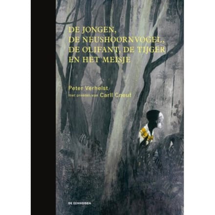 De Jongen, De Neushoornvogel, De Olifant, De Tijger En Het Meisje - Peter Verhelst
