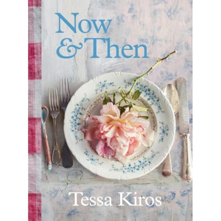 Now & Then - Tessa Kiros