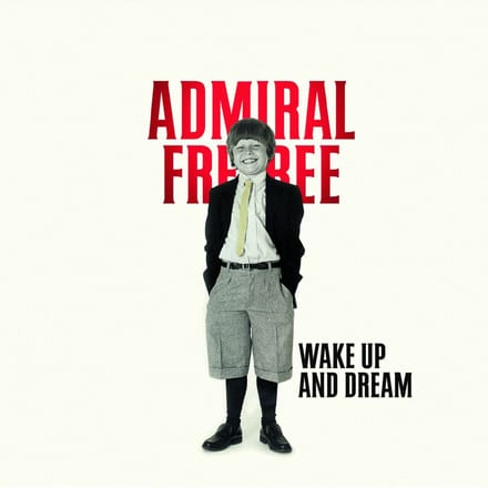 Wake Up And Dream - Admiral Freebee