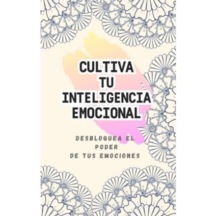 Cultivando Tu Inteligencia Emocional - Ana FERNÁNDEZ RODRIGUEZ