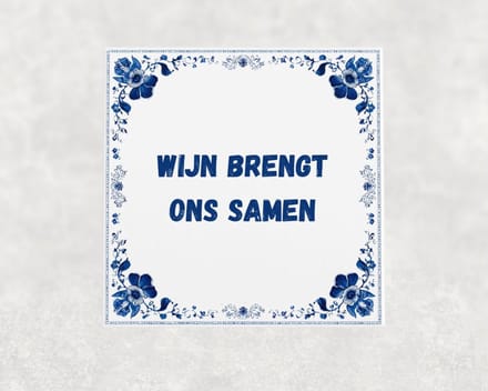 Spreuk tegel 15x15 cm Wijn brengt ons samen