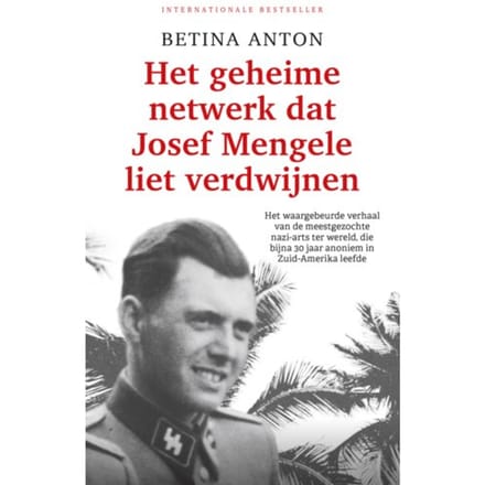 Het Geheime Netwerk Dat Josef Mengele Liet Verdwijnen - Betina Anton