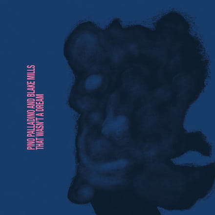 Blake Mills & Pino Palladino - That Wasn't A Dream (CD)