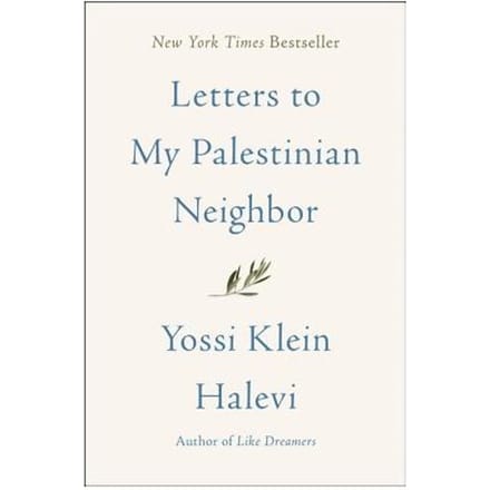 Letters To My Palestinian Neighbor - Yossi Klein Halevi