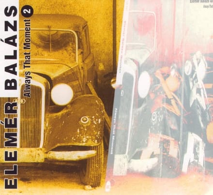 Balázs Elemér Quintet - Always That Moment 2 (CD)