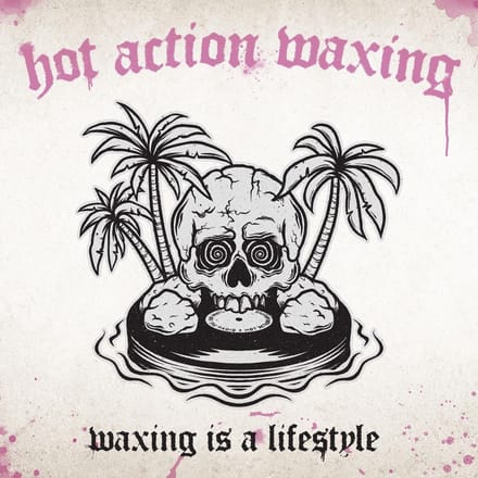 Hot Action Waxing - Waxing Is A Lifestyle (CD)
