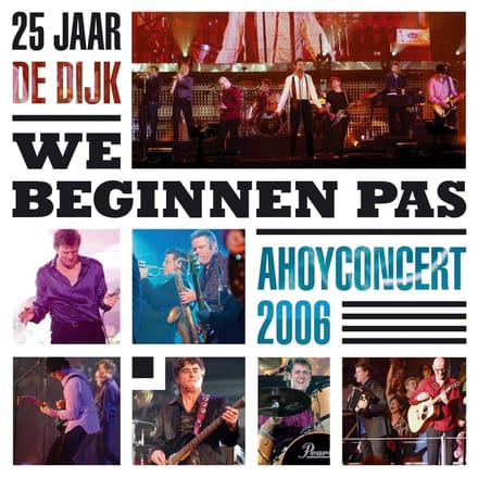 We Beginnen Pas 25 Jaar De Dijk // Ahoy Concert 2006 - De Dijk