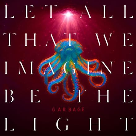 Garbage - Let All That We Imagine Be The Light (CD)