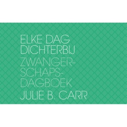 Elke Dag Dichterbij - Julie B. Carr