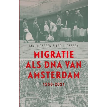 Migratie Als Dna Van Amsterdam - Leo Lucassen