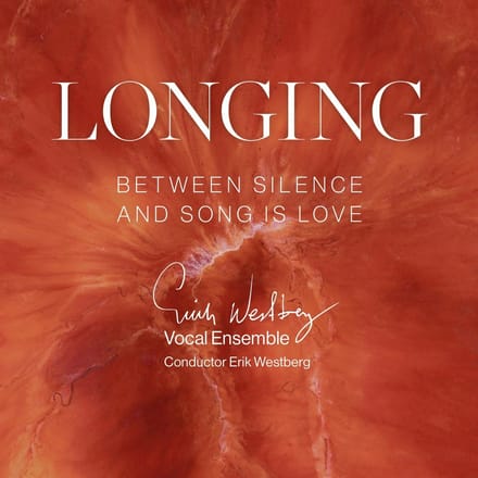 Erik Westberg Vocal Ensemble, Erik Westberg - Longing: Between Silence And Song Is Love (CD)