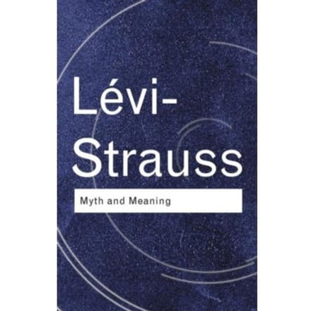 Myth And Meaning - Routledge Classics - Levi-Strauss, Claude