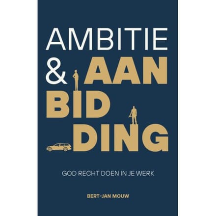 Ambitie & Aanbidding - Bert-Jan Mouw