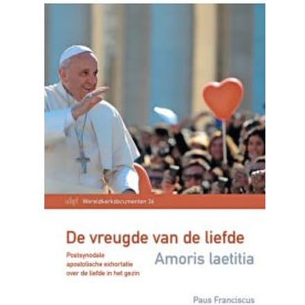 Amoris Laetitia. De Vreugde Van De Liefde - Paus Franciscus