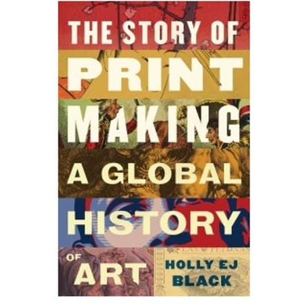 The Story Of Printmaking - Holly EJ Black