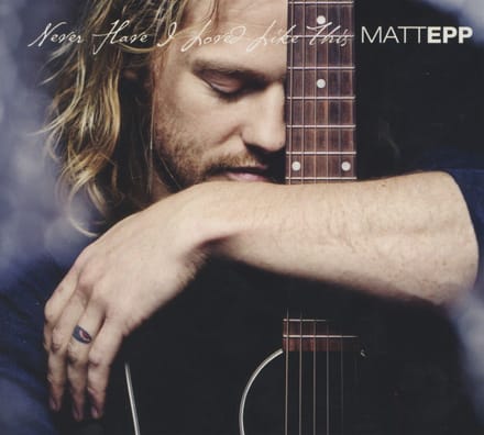 Matt Epp - Never Have I Loved Like This (CD)