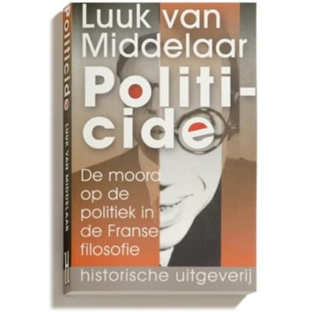 Politicide - Luuk van Middelaar