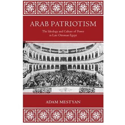 Arab Patriotism - Adam Mestyan