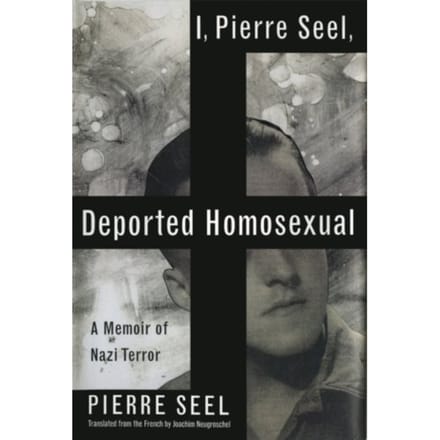 I, Pierre Seel, Deported Homosexual - Joachim Neugroschel