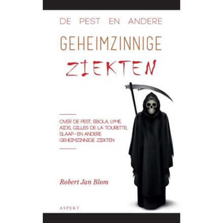 De Pest En Andere Geheimzinnige Ziekten - Robert Jan Blom
