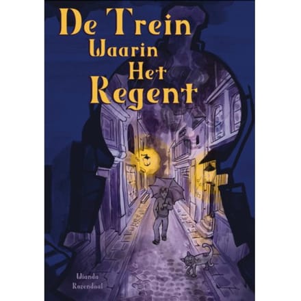 De Trein Waarin Het Regent - Wianda Rozendaal