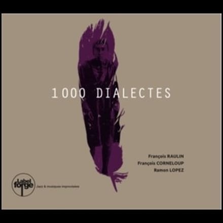 François Raulin, François Corneloup, Ramon Lopez - 1000 Dialectes (CD)