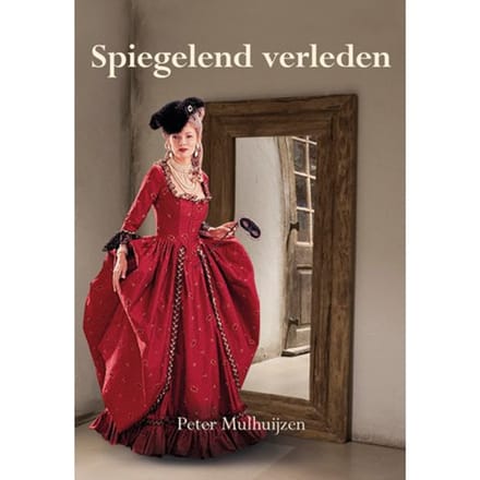 Spiegelend Verleden - Peter Mulhuijzen