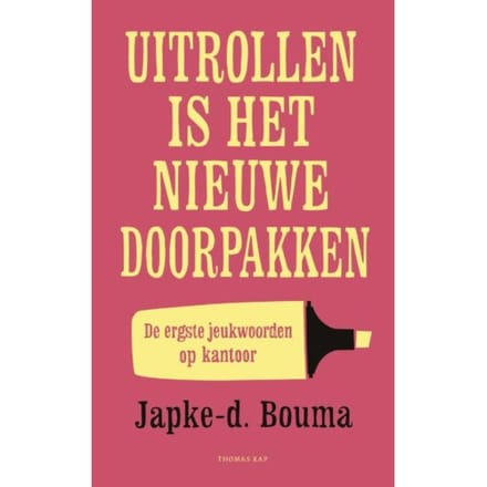 Uitrollen Is Het Nieuwe Doorpakken - Japke-D. Bouma