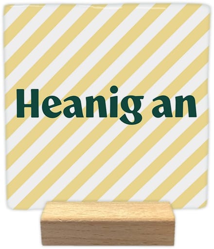 Decoratie tegeltje met tekst - Heanig an - keramisch - 10x10 cm - inclusief houder