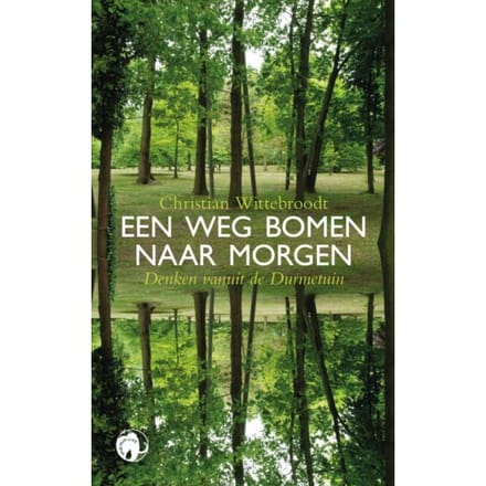 Een Weg Bomen Naar Morgen - Christian Wittebroodt