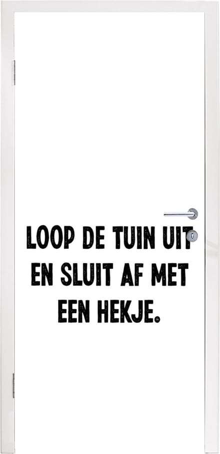 Deursticker Spreuken - Quotes - Loop de tuin uit en sluit af - 90x205 cm - Deurposter