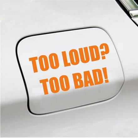 Bumpersticker - Too Loud Too Bad - 7,3 X 14,8 - Oranje