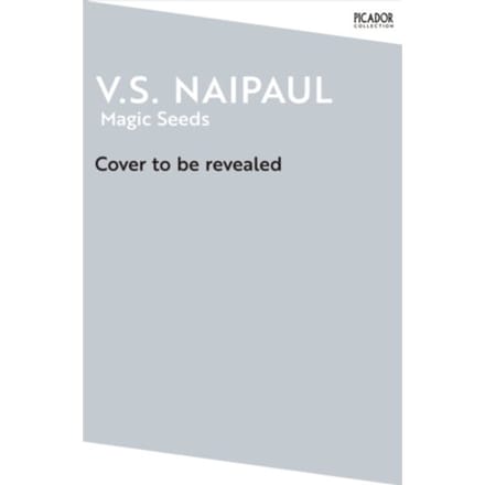 Magic Seeds - Picador Collection - V.S. Naipaul
