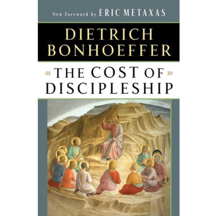 The Cost Of Discipleship - Dietrich Bonhoeffer