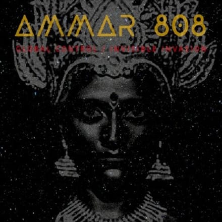 Ammar 808 - Global Control / Invisible Invasion (CD)