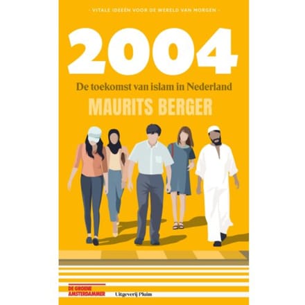 2004. De Toekomst Van Islam In Nederland - Maurits Berger