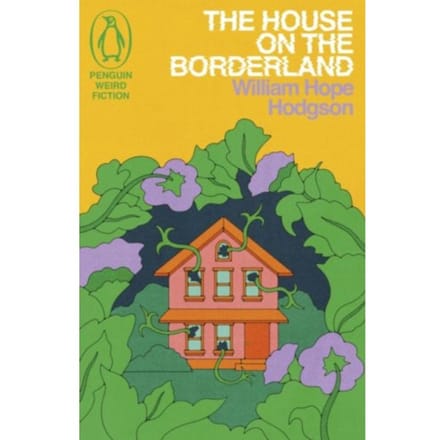 The House On The Borderland - Weird Fiction - William Hope Hodgson