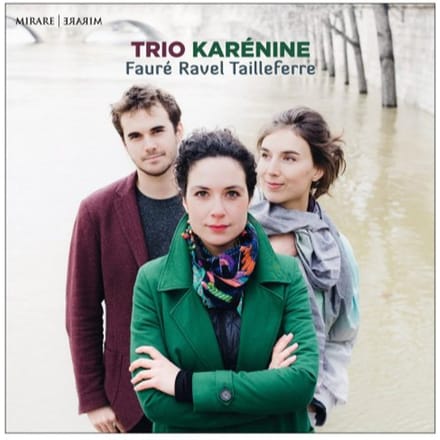 Trio Karénine - Faure, Ravel, Tailleferre (CD)