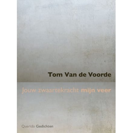 Jouw Zwaartekracht Mijn Veer - Tom Van de Voorde