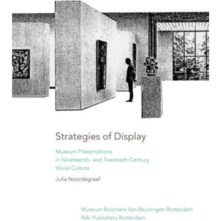 Strategies Of Display - Julia Noordergraaf