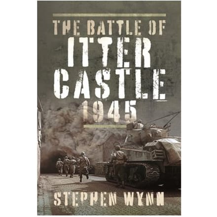 The Battle Of Itter Castle, 1945 - Stephen Wynn