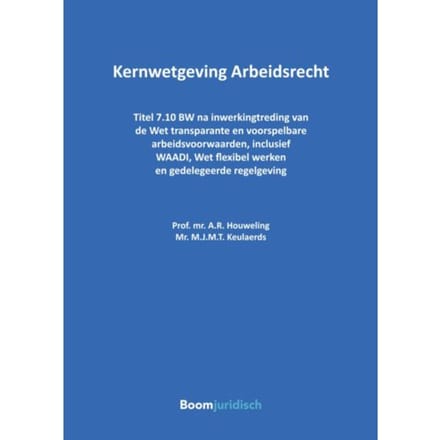 Kernwetgeving Arbeidsrecht - Tekstuitgaven - A.R. Houweling