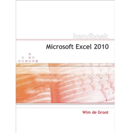 Handboek Microsoft Excel 2010 - Wim de Groot