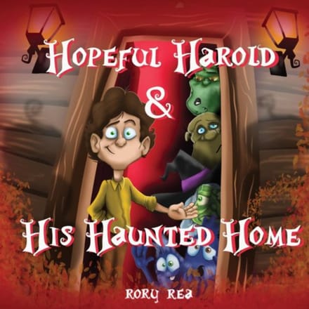 Hopeful Harold & His Haunted Home - Rory Rea
