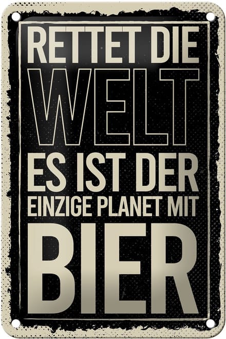 Blechschild Spruch 12x18 cm Rettet die Welt es ist der einzige Planet mit Bier