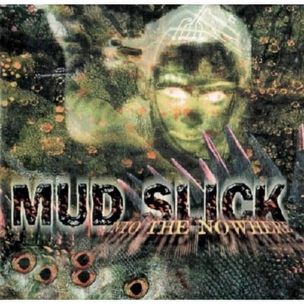 Into The Nowhere - Mud Slick