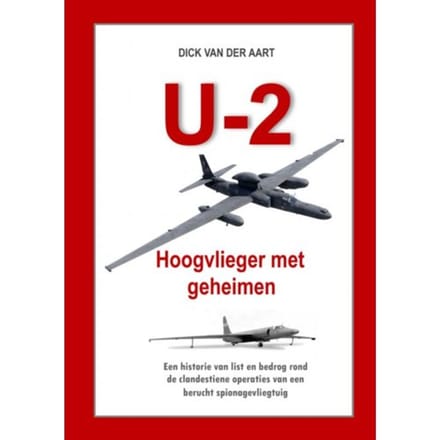 U-2 Hoogvlieger Met Geheimen - Dick Van der Aart