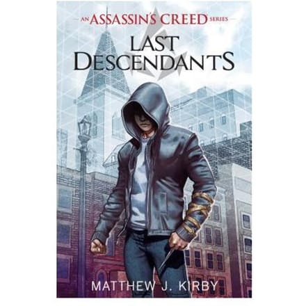 Last Descendants: An Assassin's Creed Novel Series - Matthew Kirby