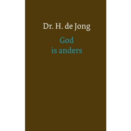 God Is Anders - H. de Jong