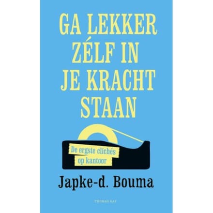 Ga Lekker Zelf In Je Kracht Staan - Japke-D. Bouma